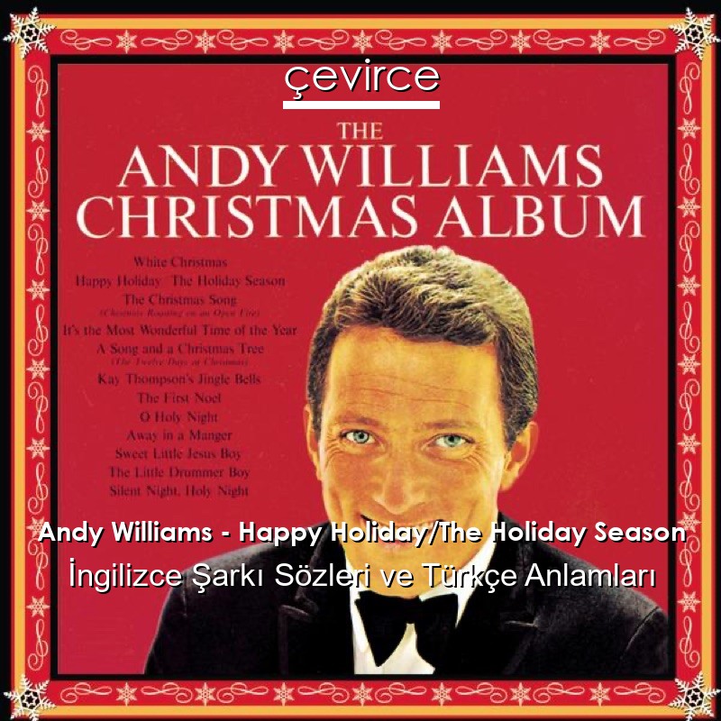 Andy Williams – Happy Holiday/The Holiday Season İngilizce Şarkı Sözleri Türkçe Anlamları