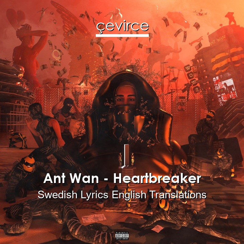 Ant Wan – Heartbreaker Swedish Lyrics English Translations