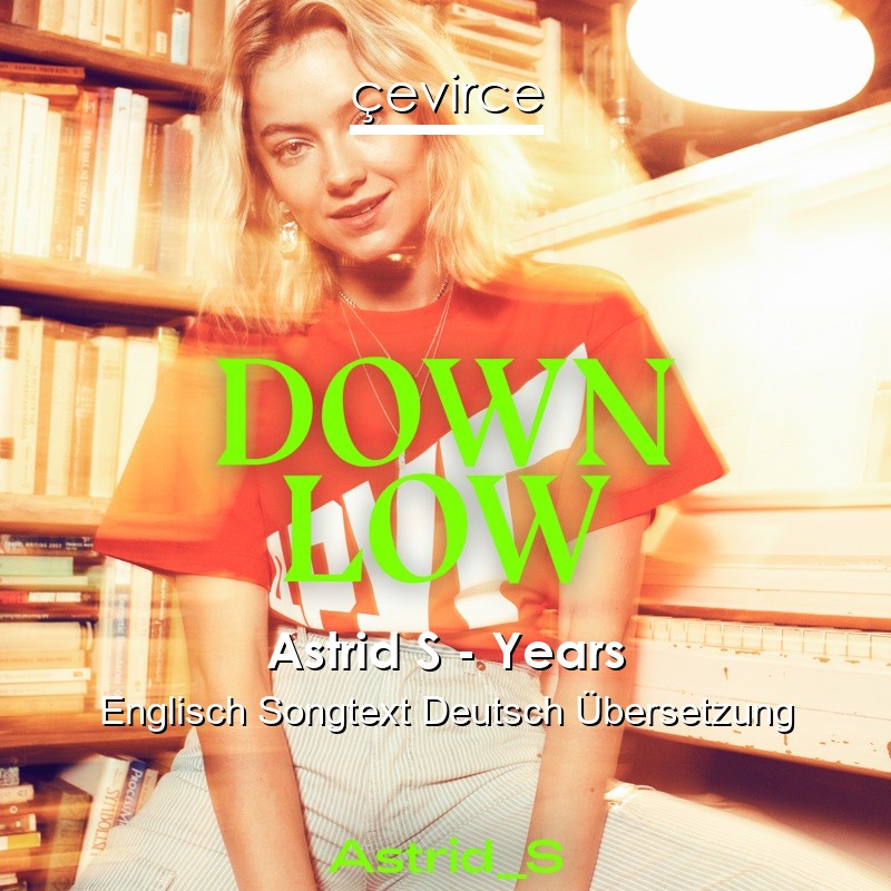 Astrid S – Years Englisch Songtext Deutsch Übersetzung