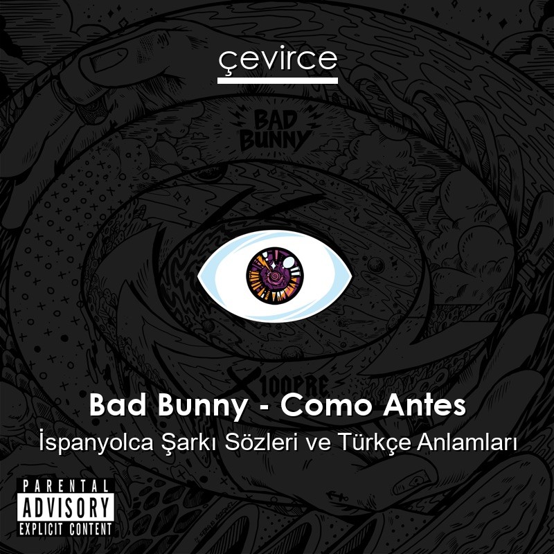 Bad Bunny – Como Antes İspanyolca Şarkı Sözleri Türkçe Anlamları