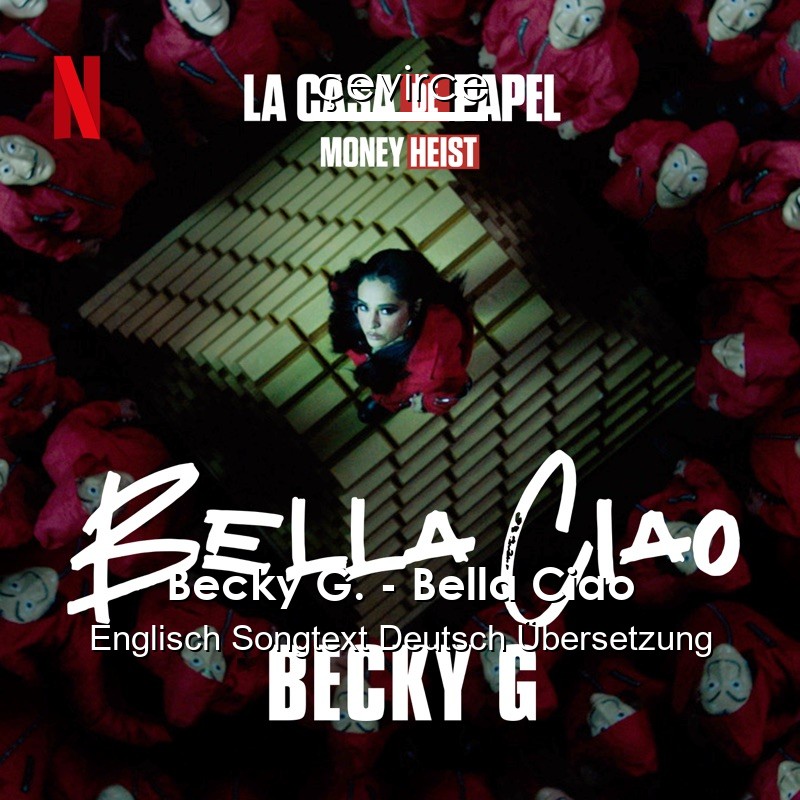 Becky G. – Bella Ciao Englisch Songtext Deutsch Übersetzung