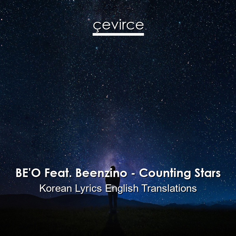 BE’O Feat. Beenzino – Counting Stars Korean Lyrics English Translations