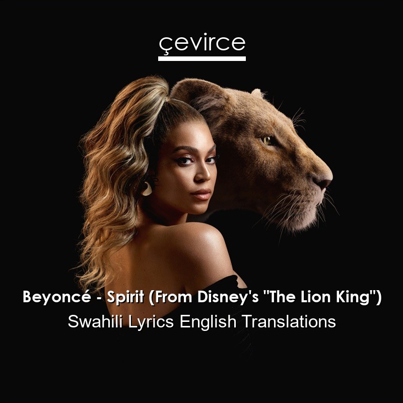 Beyoncé – Spirit (From Disney’s “The Lion King”) Swahili Lyrics English Translations