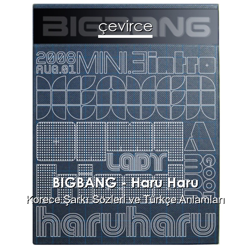 BIGBANG – Haru Haru Korece Şarkı Sözleri Türkçe Anlamları