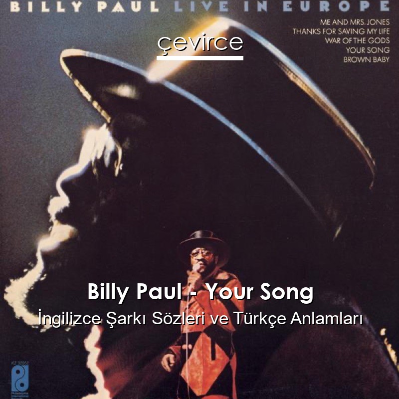 Billy Paul – Your Song İngilizce Şarkı Sözleri Türkçe Anlamları