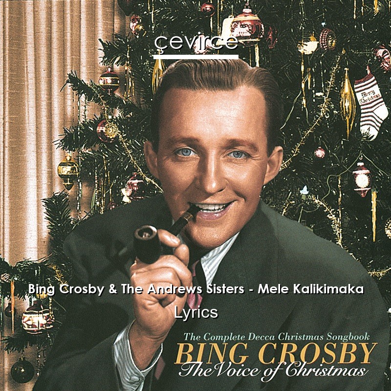 Bing Crosby & The Andrews Sisters – Mele Kalikimaka Lyrics