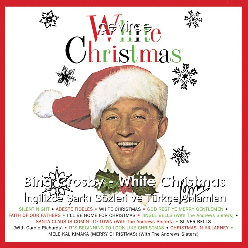 Bing Crosby – White Christmas İngilizce Şarkı Sözleri Türkçe Anlamları