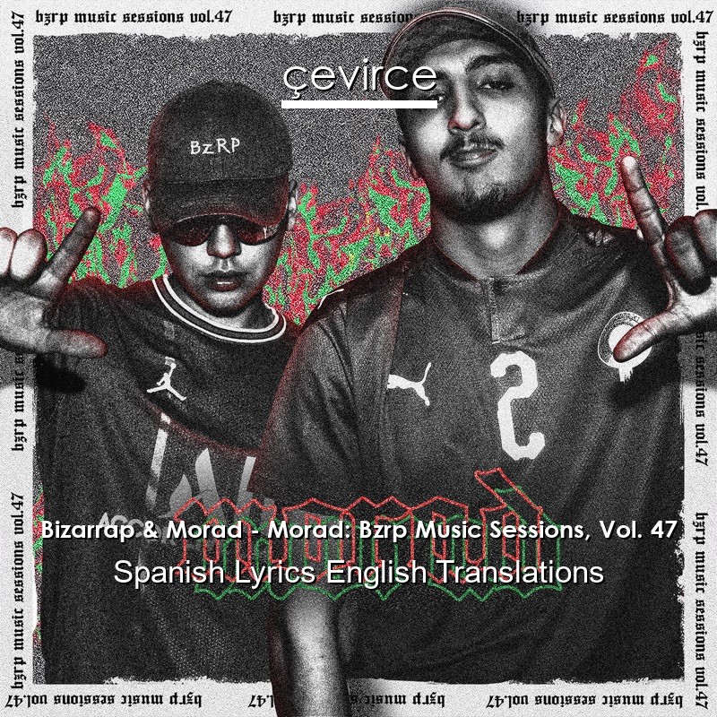 Bizarrap & Morad – Morad: Bzrp Music Sessions, Vol. 47 Spanish Lyrics English Translations