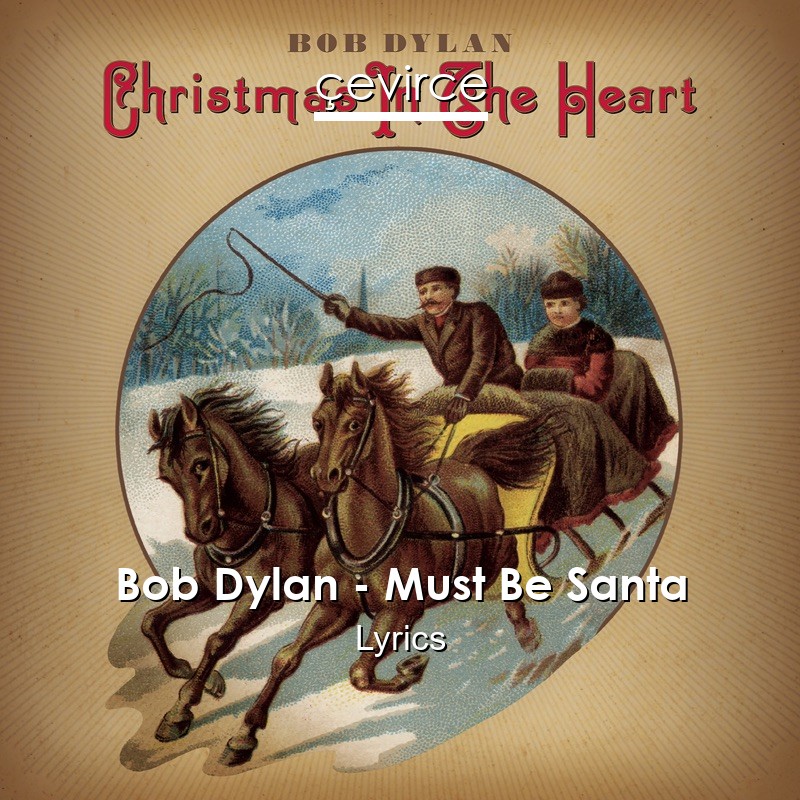 Bob Dylan – Must Be Santa Lyrics