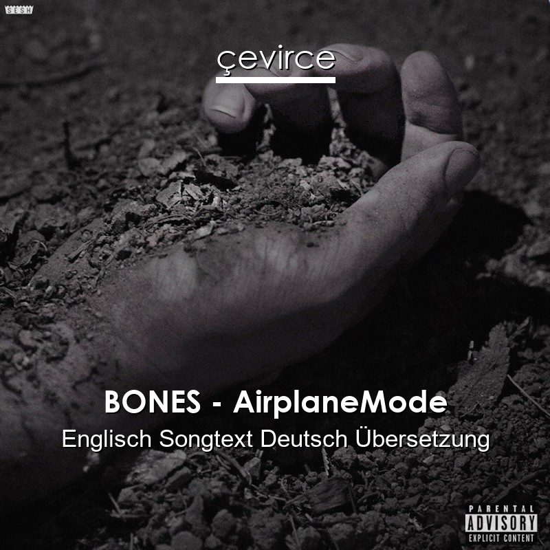 BONES – AirplaneMode Englisch Songtext Deutsch Übersetzung