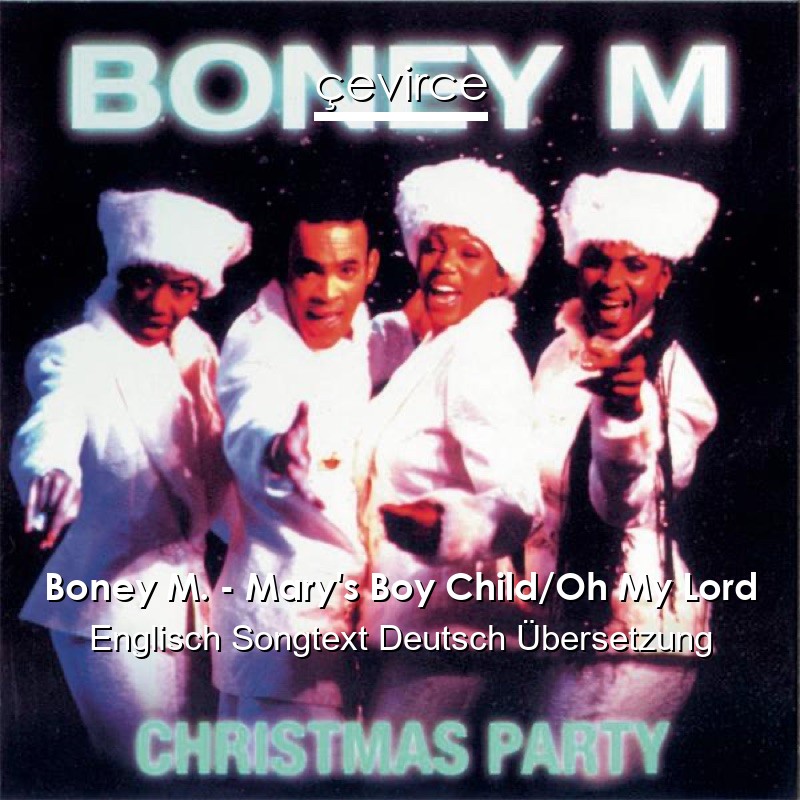 Boney M. – Mary’s Boy Child/Oh My Lord Englisch Songtext Deutsch Übersetzung