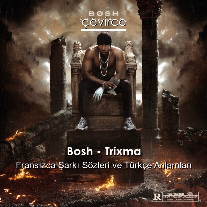 Bosh – Trixma Fransızca Şarkı Sözleri Türkçe Anlamları