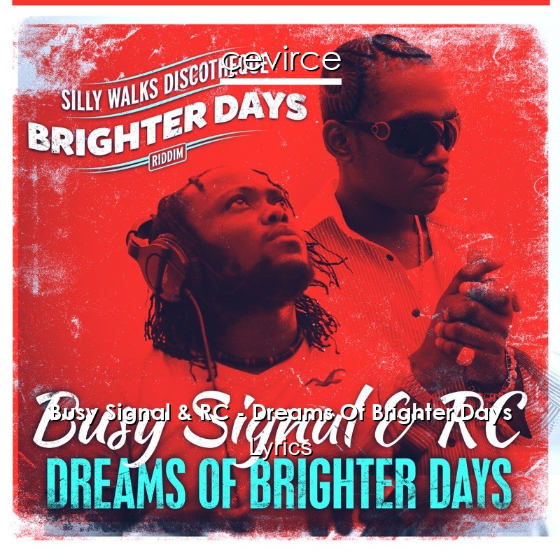 Busy Signal & RC – Dreams Of Brighter Days Lyrics