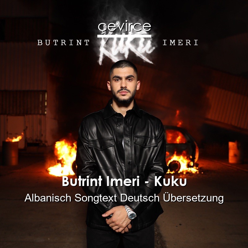 Butrint Imeri – Kuku Albanisch Songtext Deutsch Übersetzung