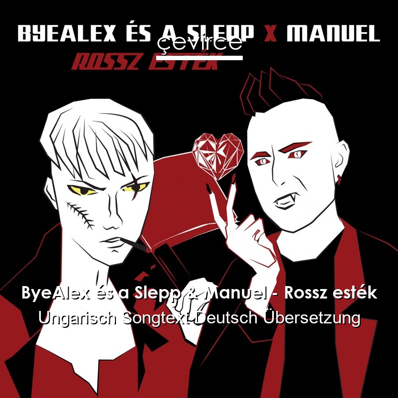 ByeAlex és a Slepp & Manuel – Rossz esték Ungarisch Songtext Deutsch Übersetzung