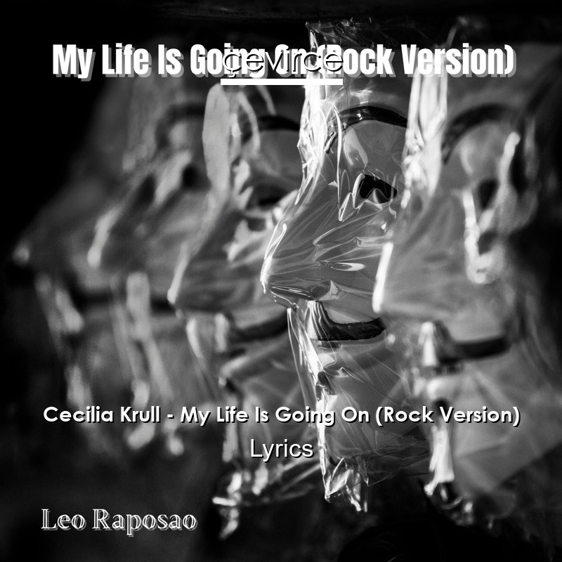 Cecilia Krull – My Life Is Going On (Rock Version) Lyrics