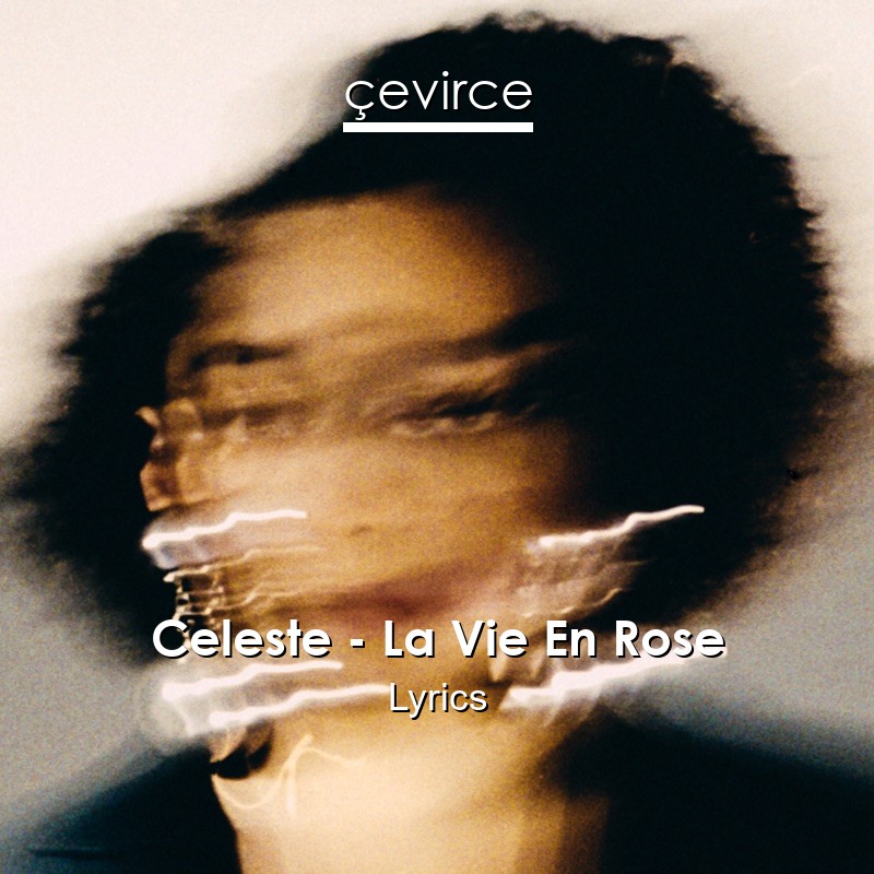 Celeste – La Vie En Rose Lyrics