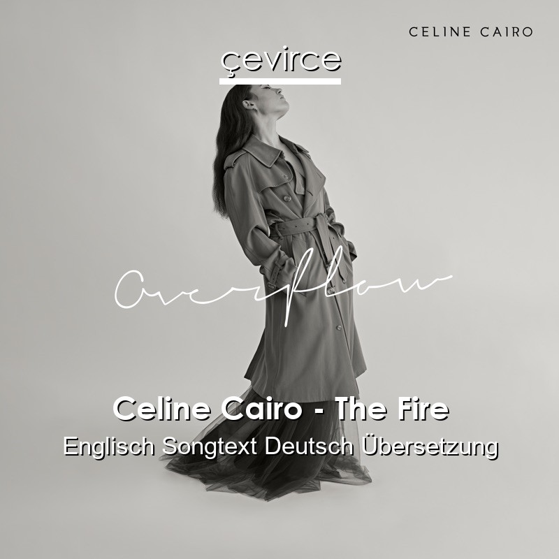 Celine Cairo – The Fire Englisch Songtext Deutsch Übersetzung