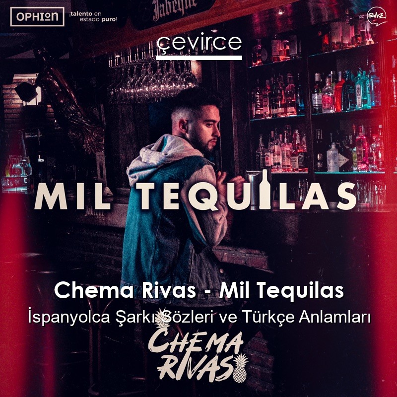 Chema Rivas – Mil Tequilas İspanyolca Şarkı Sözleri Türkçe Anlamları