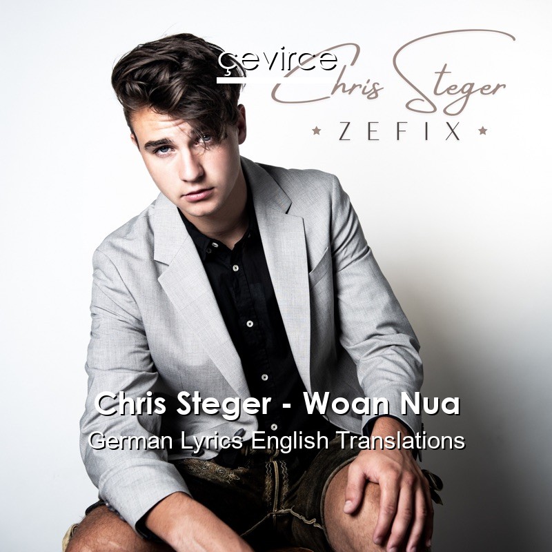 Chris Steger – Woan Nua German Lyrics English Translations