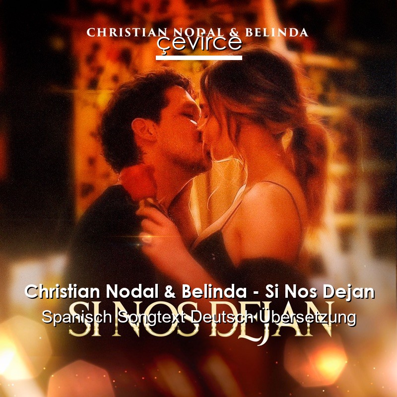 Christian Nodal & Belinda – Si Nos Dejan Spanisch Songtext Deutsch Übersetzung