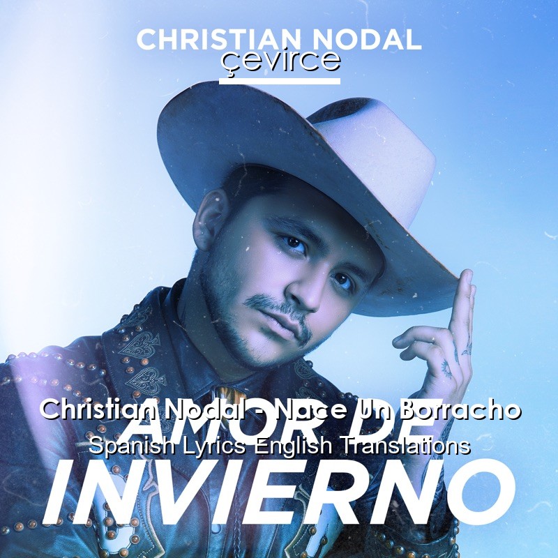 Christian Nodal – Nace Un Borracho Spanish Lyrics English Translations