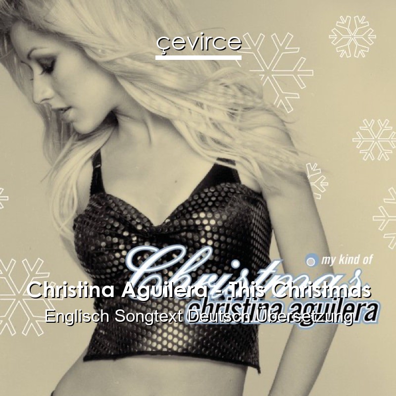 Christina Aguilera – This Christmas Englisch Songtext Deutsch Übersetzung