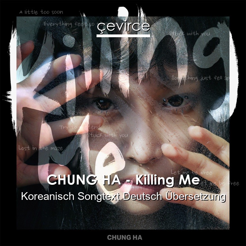 CHUNG HA – Killing Me Koreanisch Songtext Deutsch Übersetzung