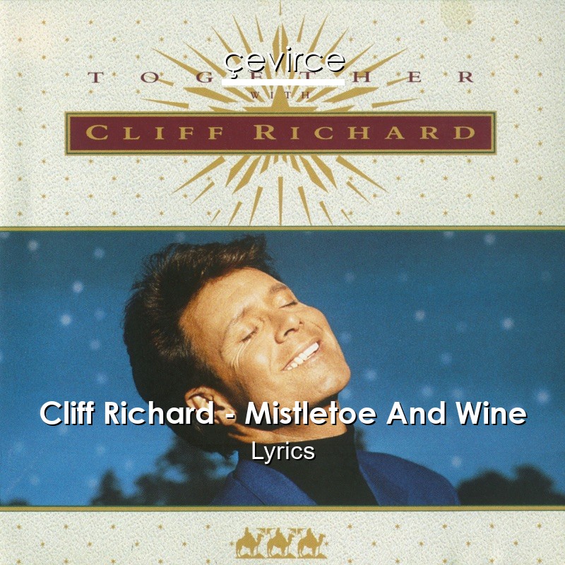 Cliff Richard – Mistletoe And Wine Lyrics