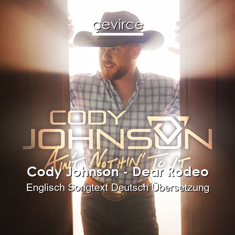 Cody Johnson – Dear Rodeo Englisch Songtext Deutsch Übersetzung