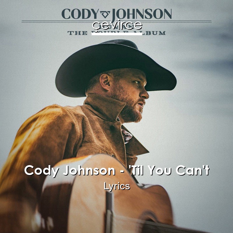 Cody Johnson – ‘Til You Can’t Lyrics