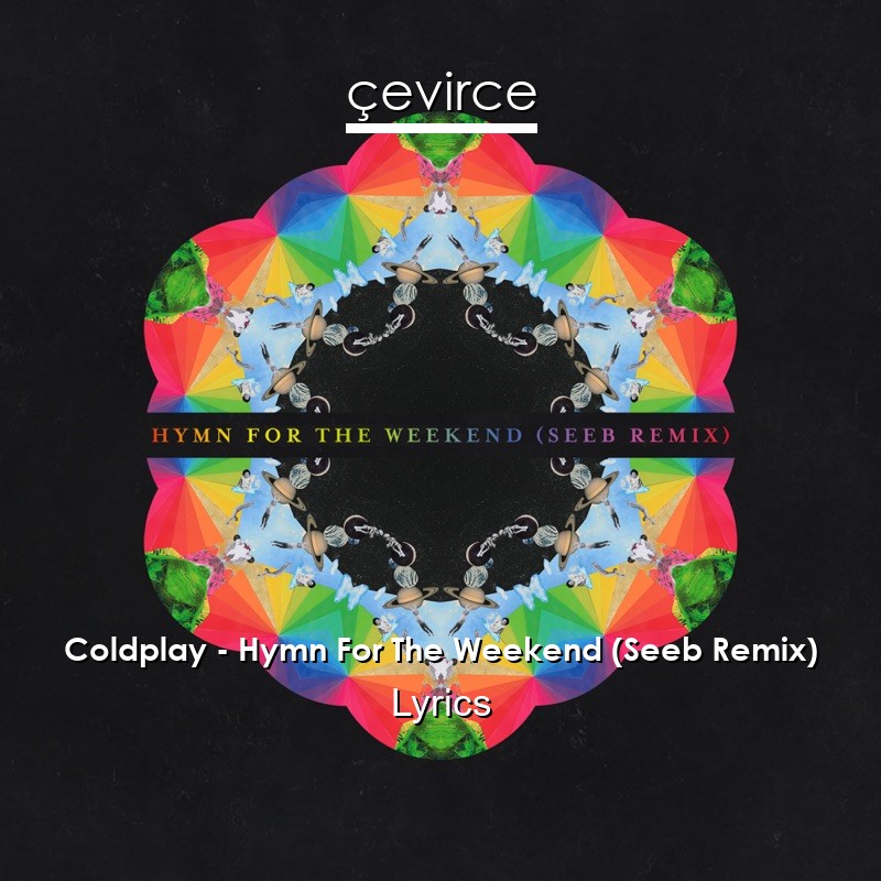 Coldplay – Hymn For The Weekend (Seeb Remix) Lyrics