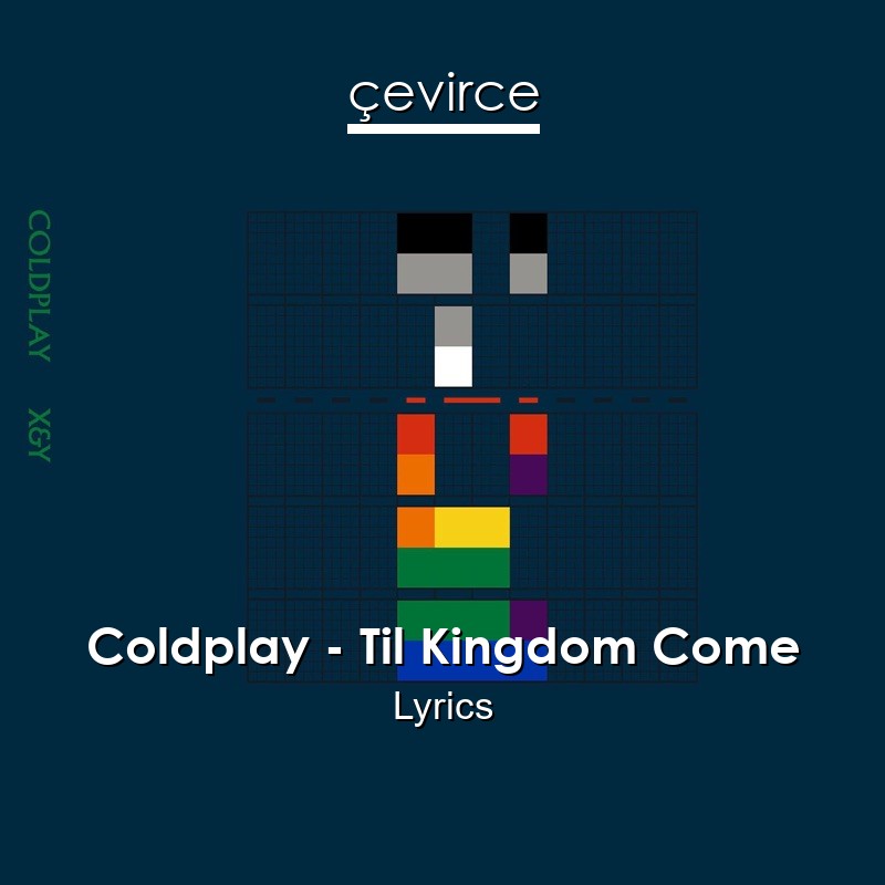 Coldplay – Til Kingdom Come Lyrics