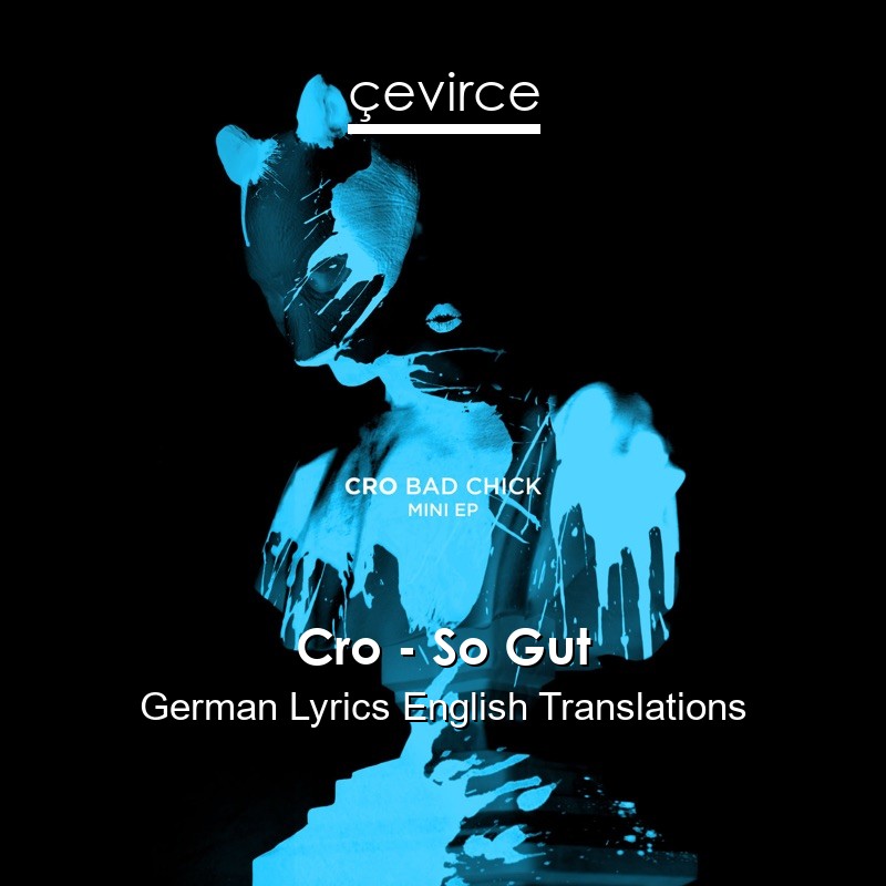 Cro – So Gut German Lyrics English Translations