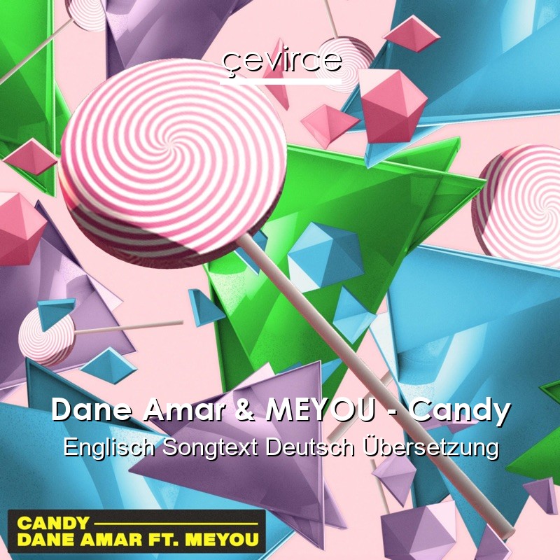 Dane Amar & MEYOU – Candy Englisch Songtext Deutsch Übersetzung