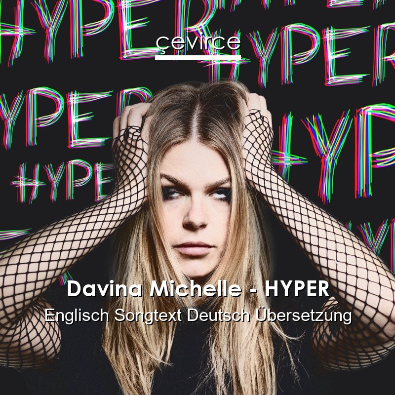 Davina Michelle – HYPER Englisch Songtext Deutsch Übersetzung