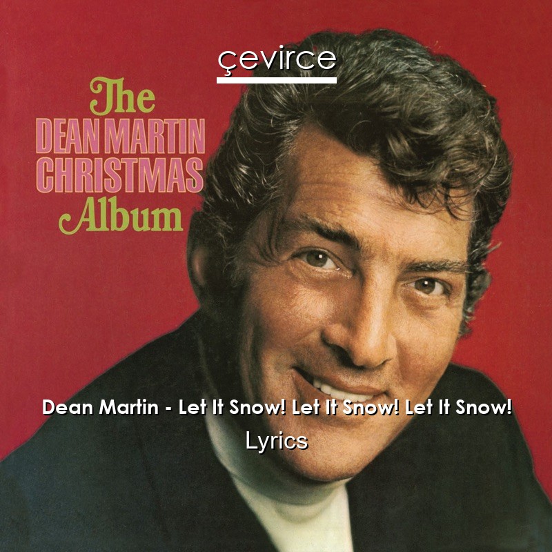 Dean Martin – Let It Snow! Let It Snow! Let It Snow! Lyrics