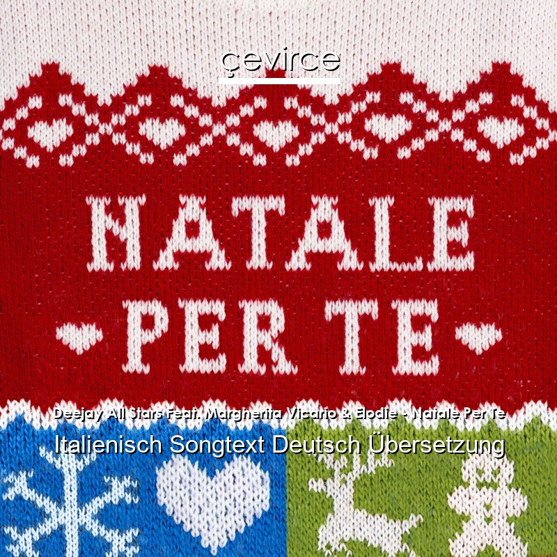 Deejay All Stars Feat. Margherita Vicario & Elodie – Natale Per Te Italienisch Songtext Deutsch Übersetzung