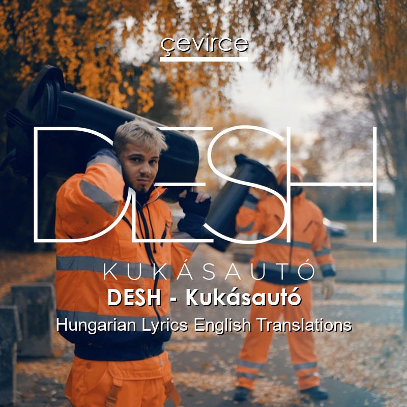 DESH – Kukásautó Hungarian Lyrics English Translations