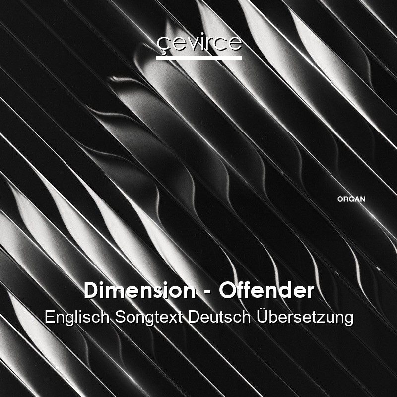 Dimension – Offender Englisch Songtext Deutsch Übersetzung