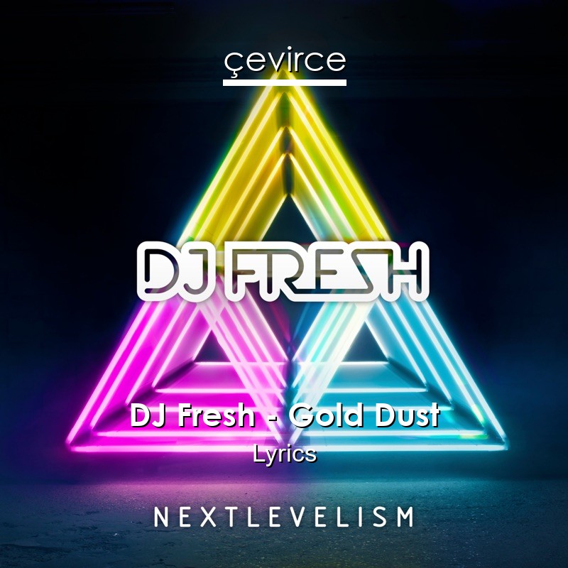 DJ Fresh – Gold Dust Lyrics