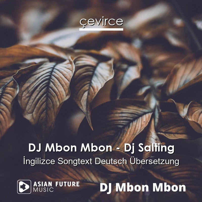 DJ Mbon Mbon – Dj Salting  Songtext Deutsch Übersetzung