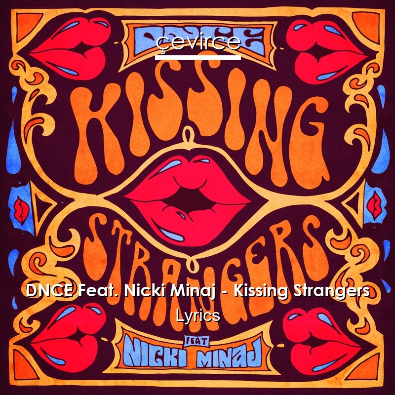 DNCE Feat. Nicki Minaj – Kissing Strangers Lyrics