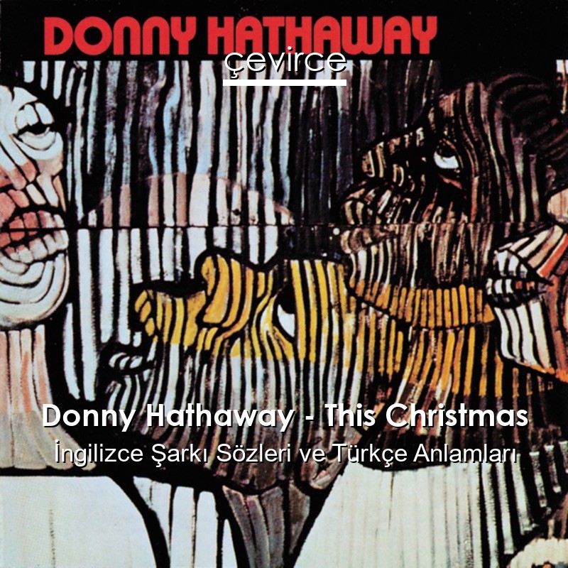 Donny Hathaway – This Christmas İngilizce Şarkı Sözleri Türkçe Anlamları