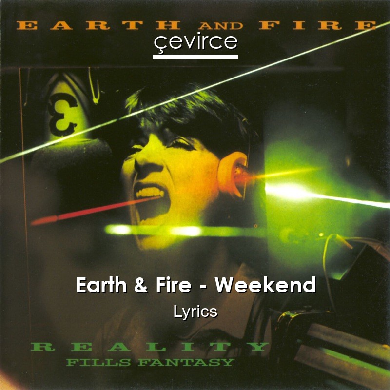 Earth & Fire – Weekend Lyrics