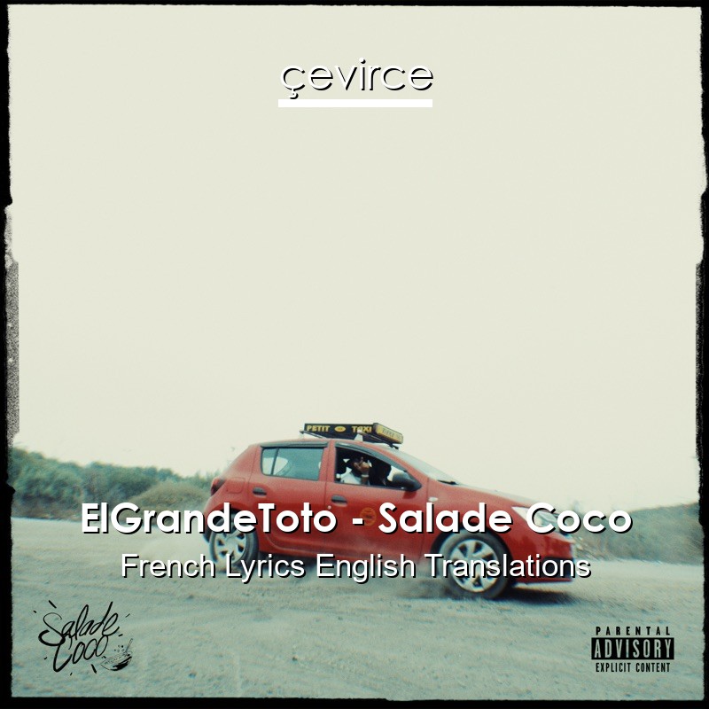 ElGrandeToto – Salade Coco French Lyrics English Translations