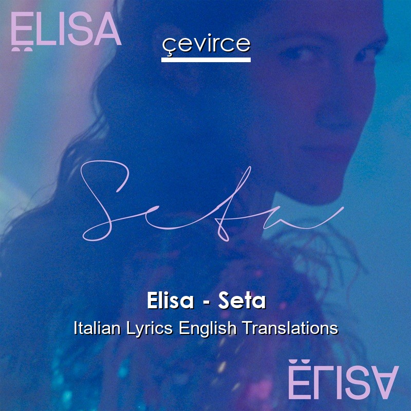 Elisa – Seta Italian Lyrics English Translations