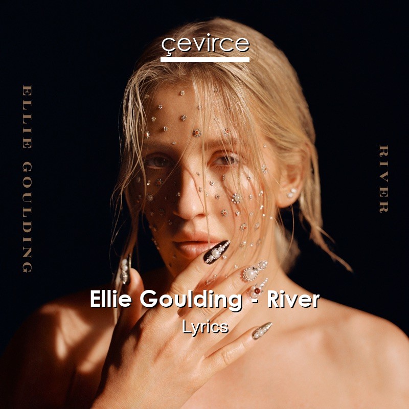 Ellie Goulding – River Lyrics