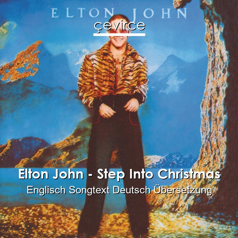 Elton John – Step Into Christmas Englisch Songtext Deutsch Übersetzung