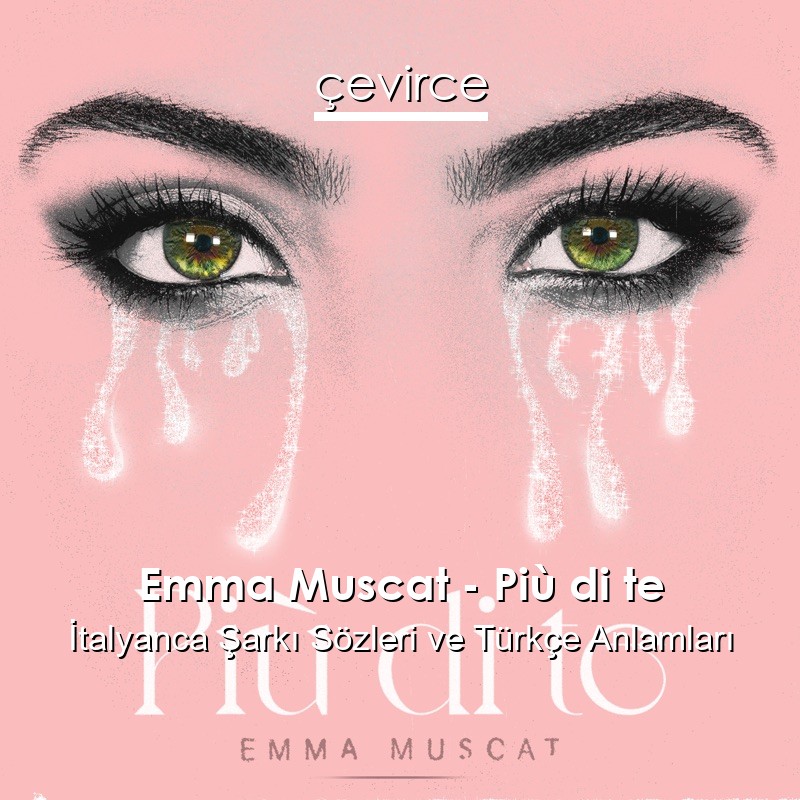 Emma Muscat – Più di te İtalyanca Şarkı Sözleri Türkçe Anlamları